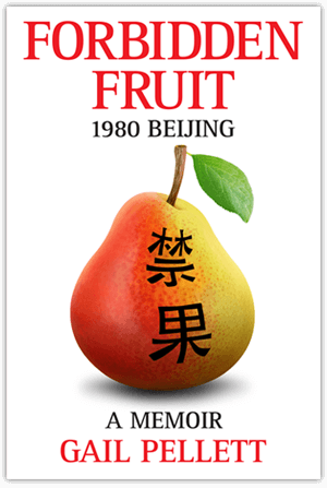 Forbidden Fruit  1980 Beijing, a Memoir